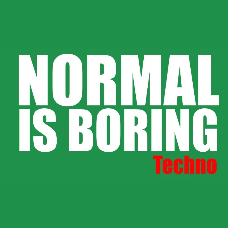 Normal is boring techno quote
