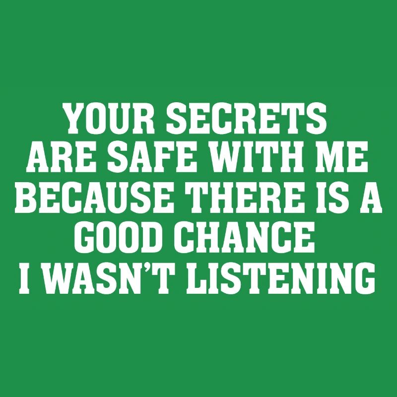 Your Secrets are Safe With Me Funny Sarcasm