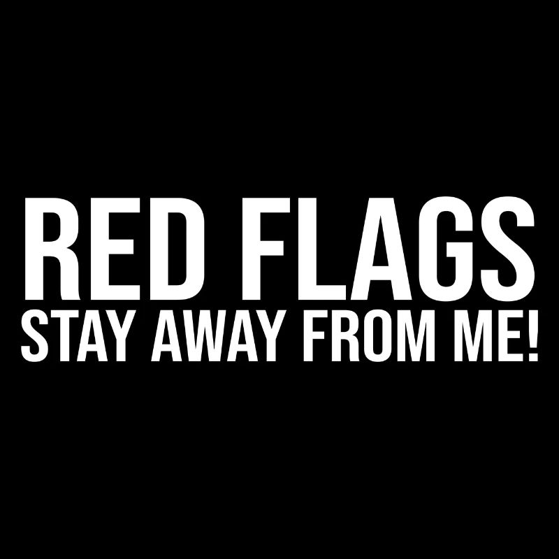 Red Flags Stay Away From Me