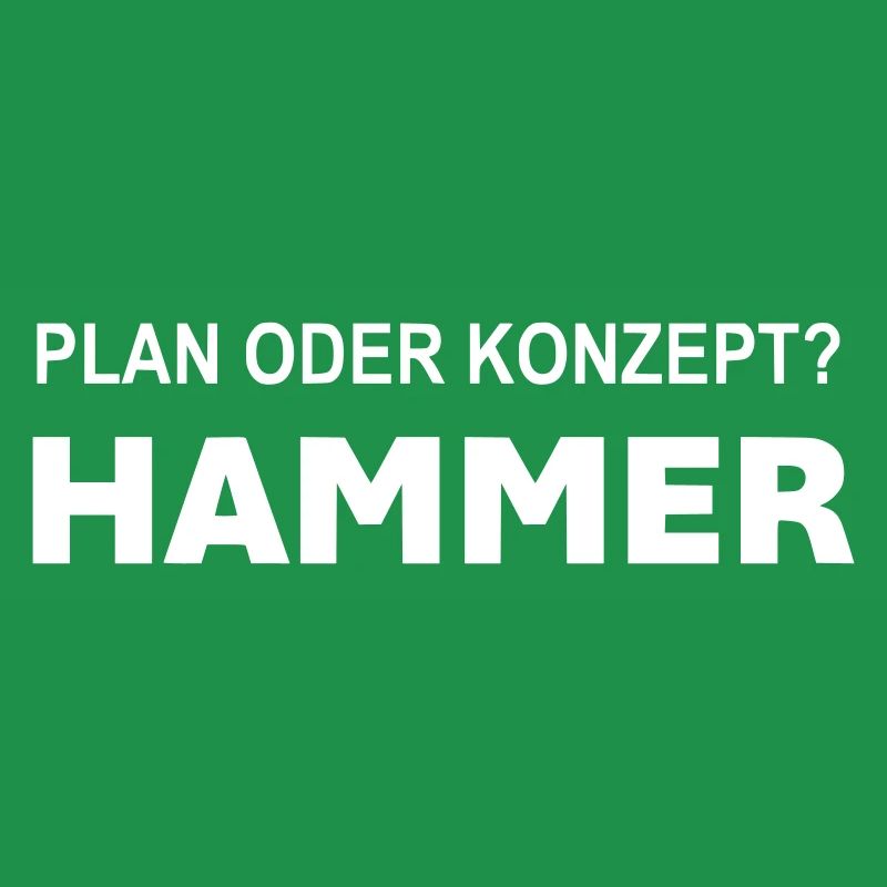 Plan oder Konzept? Hammer!