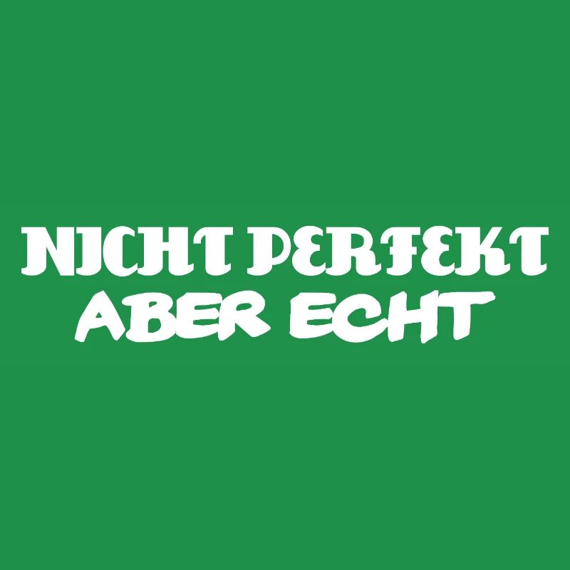 Nicht perfekt aber echt
