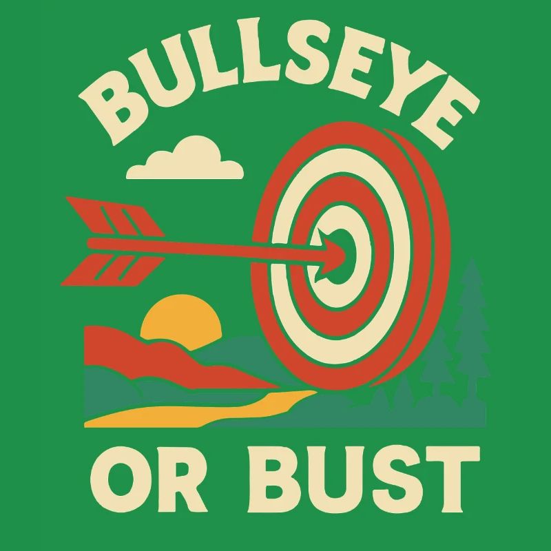 Bullseye Or Bust Bogenschießen Bogen Lustig