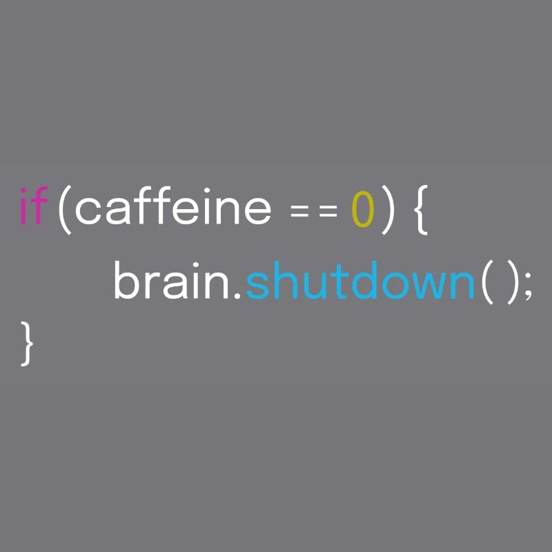Caffeine Low Brain Shutdown Funny Code