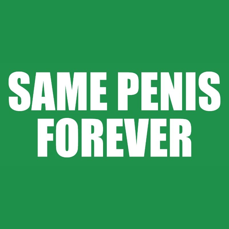 Same penis forever