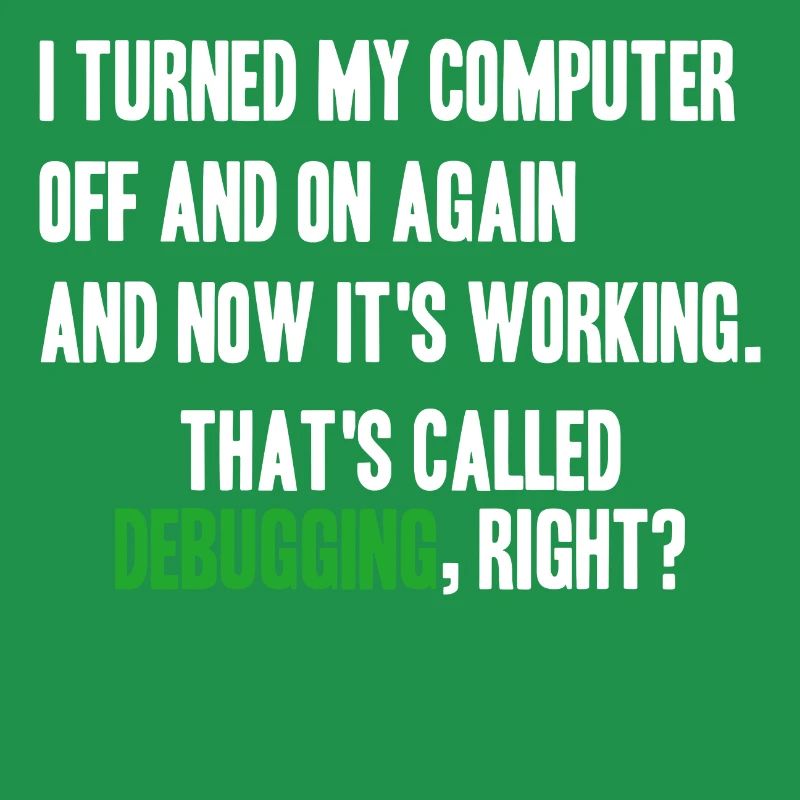 turned computer on and off - debugging right?