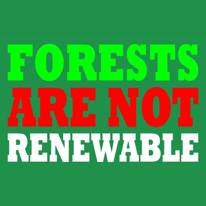 forests are not renewable