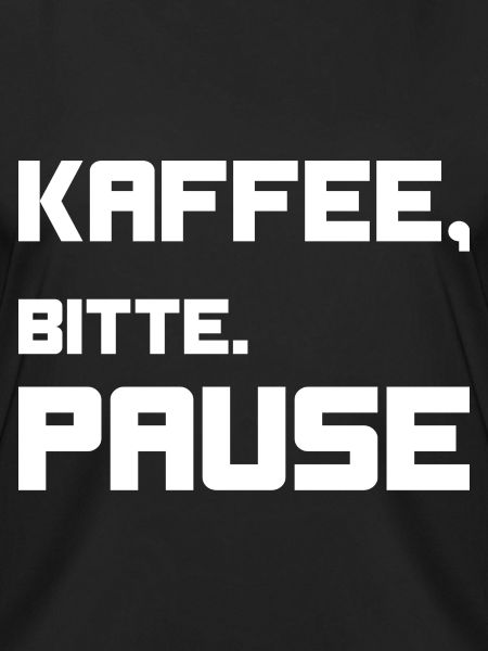 Kaffee, bitte. Pause!