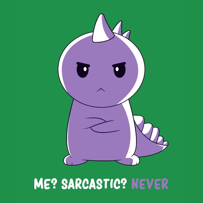 Sarcasm - Funny Dino Sarcasm - Dinosaur Sarcasm