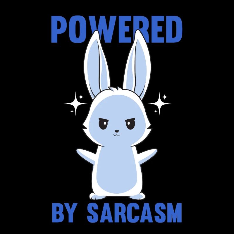 Sarcasm - Bunny Sarcasm - Powered By Sarcasm