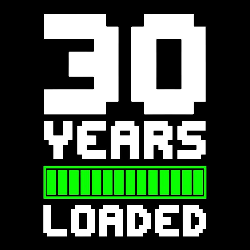 30 YEARS LOADED 30th birthday