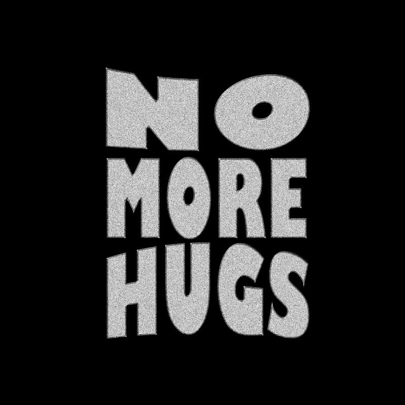 no more hugs cool design
