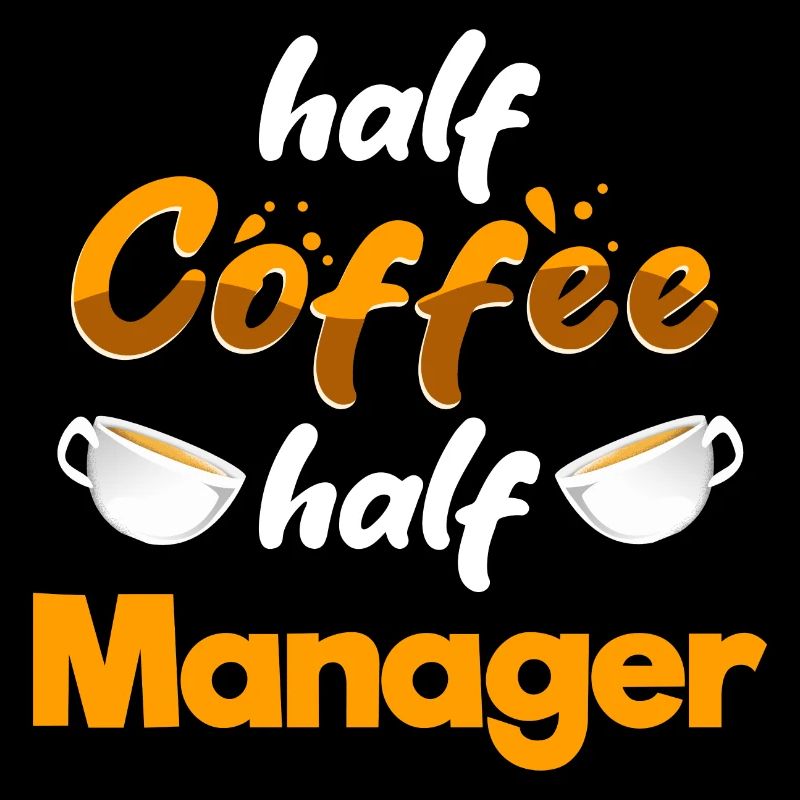 Half Coffee Half Manager Funny Boss Humor Employer