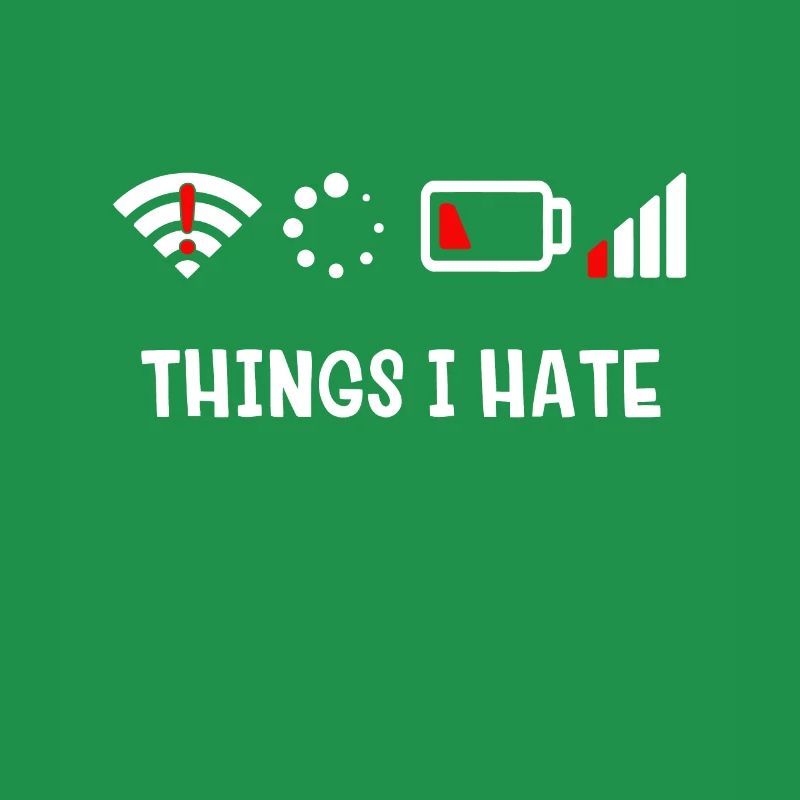 Things I Hate - Sarcastic First World Problemshot