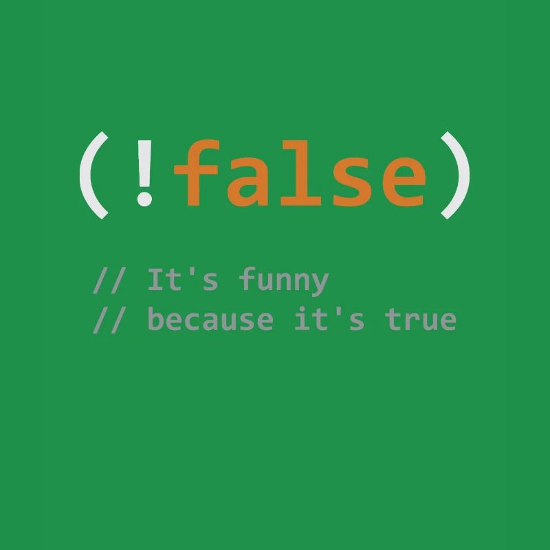 Funny !False, It's Funny Because It's True - Progr