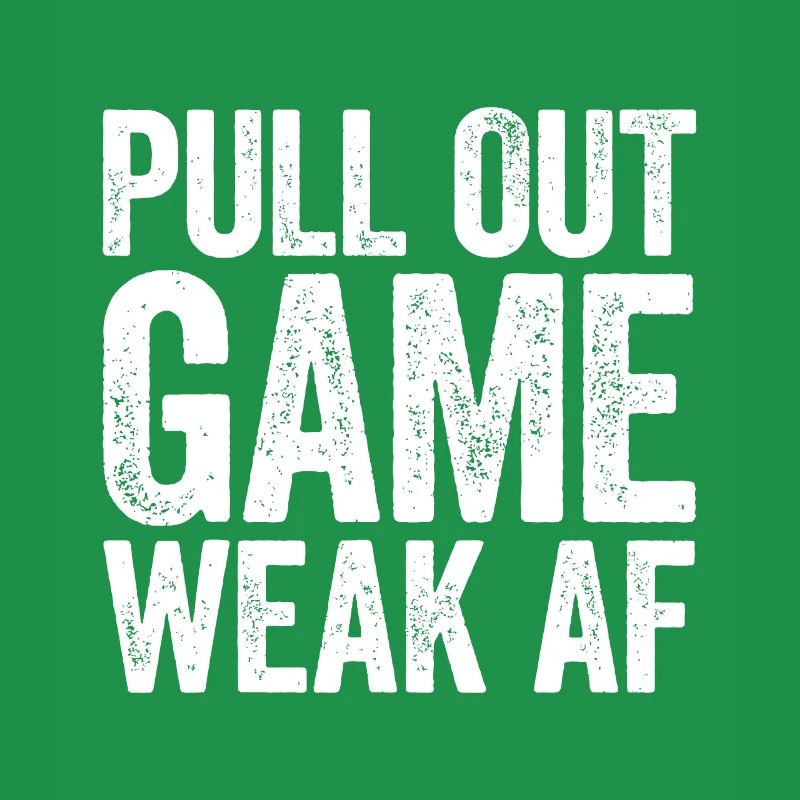 Pull Out Game Weak AF