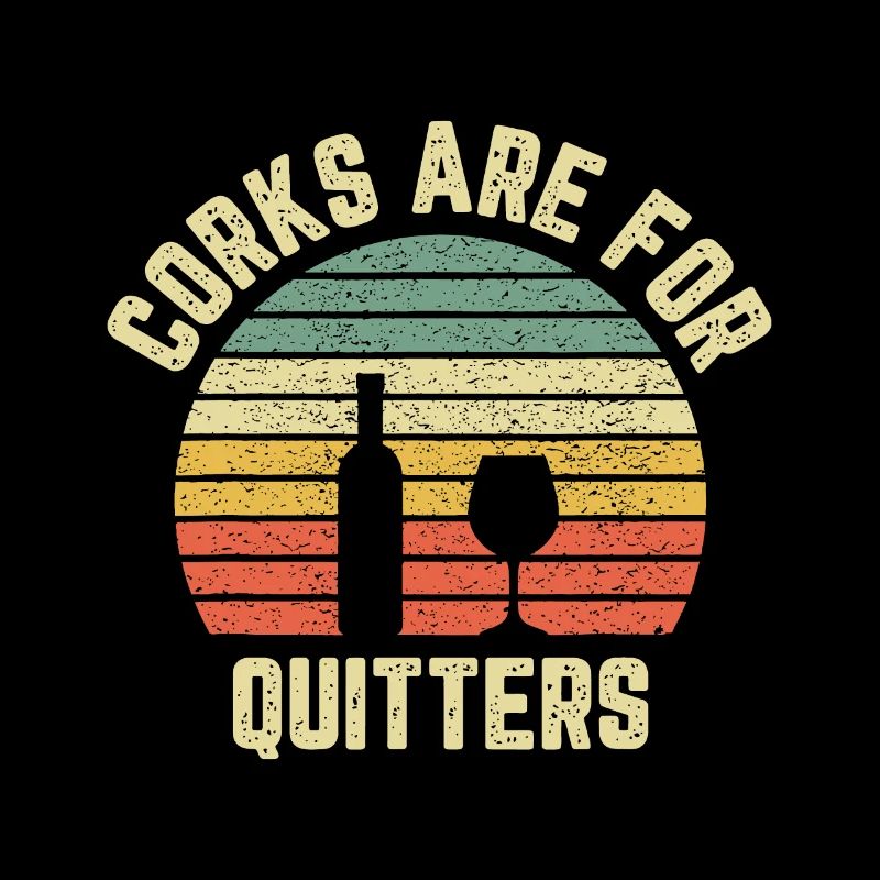 Corks Are For Quitters Wine Gift Idea