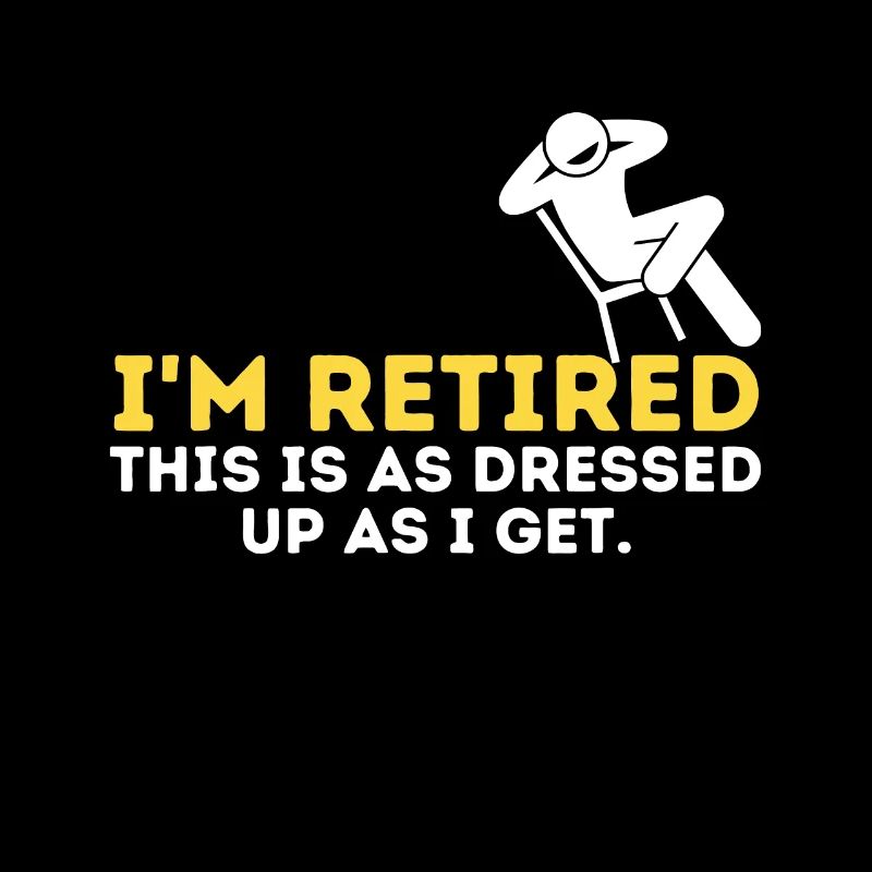I'm Retired This Is As Dressed Up As I Get Grandpa