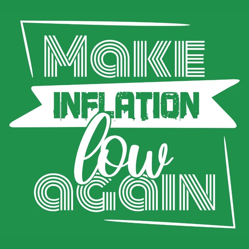 Funny saying Make Inflation low again