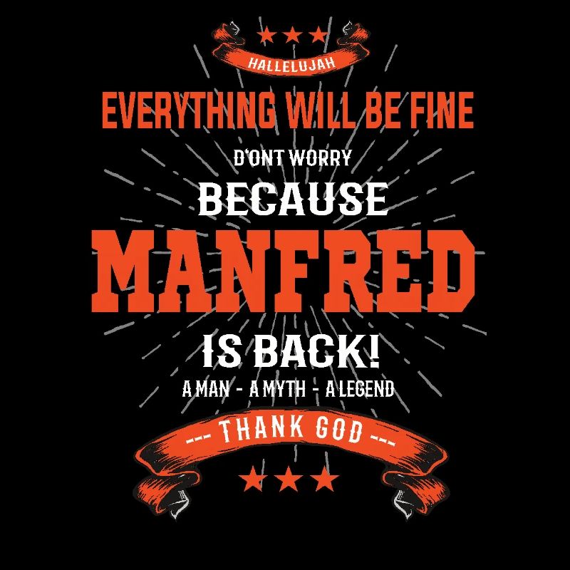 Everything will be fine Manfred Is back