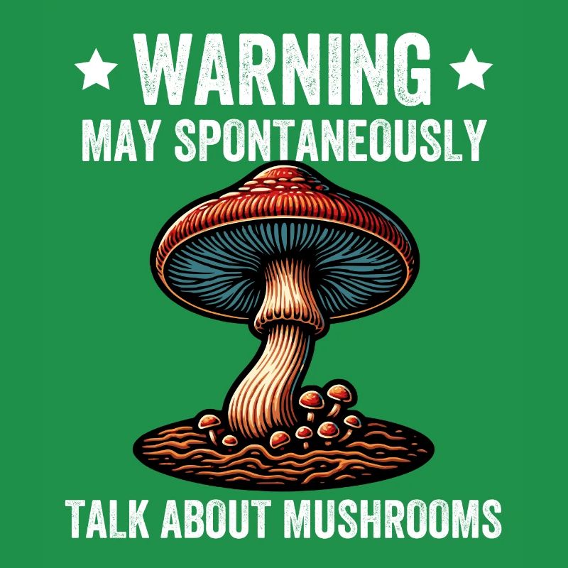 Warning May Spontaneously Talk About Mushrooms