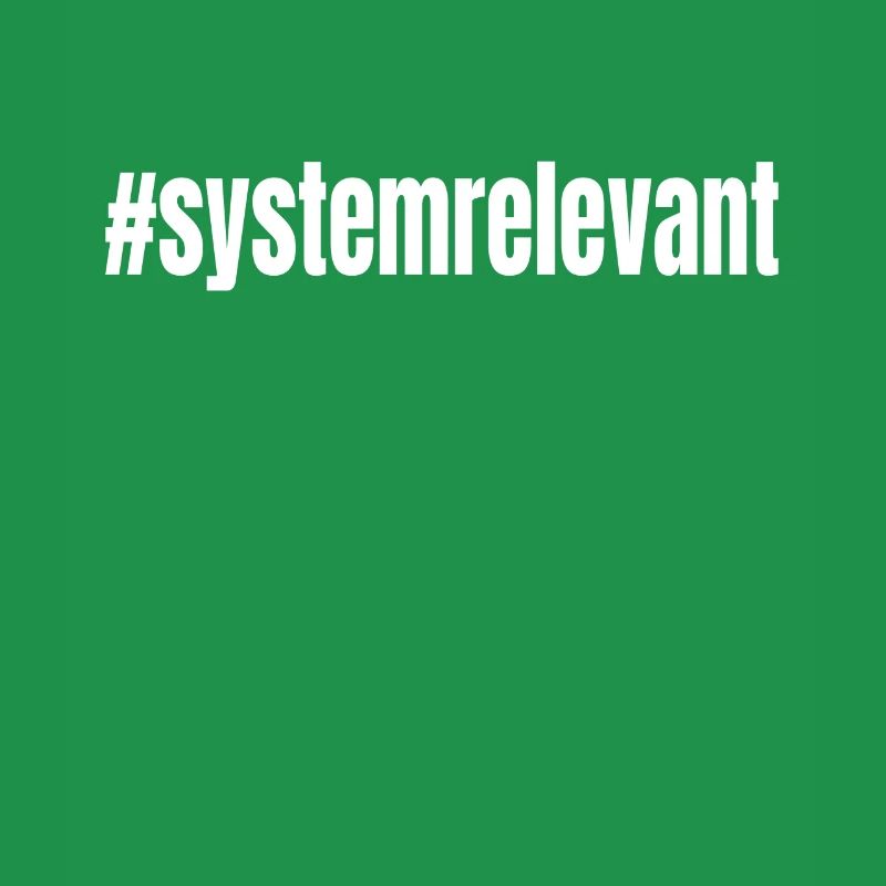 #systemrelevant system relevant