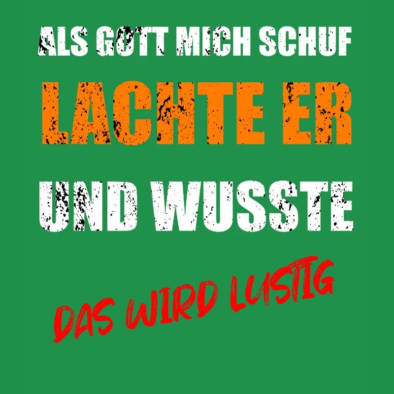 ALS GOTT MICH SCHUF WUSSTE ER DAS WIRD LUSTIG