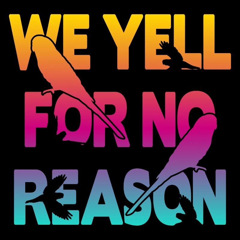 We Yell For No Reason - Wellensittich