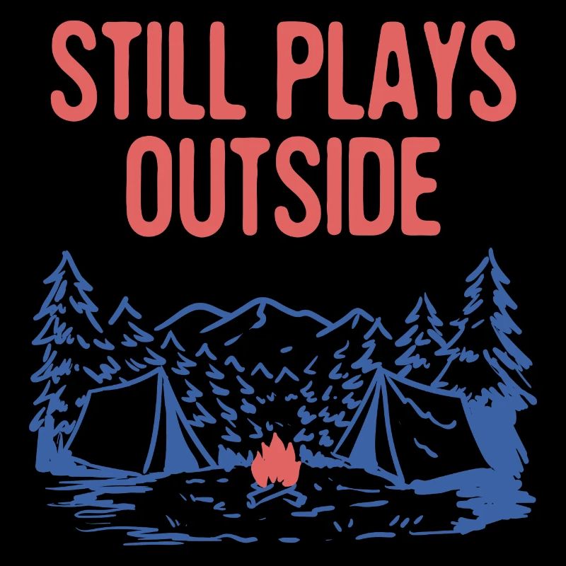 Still Plays Outside Camping Summer Camper