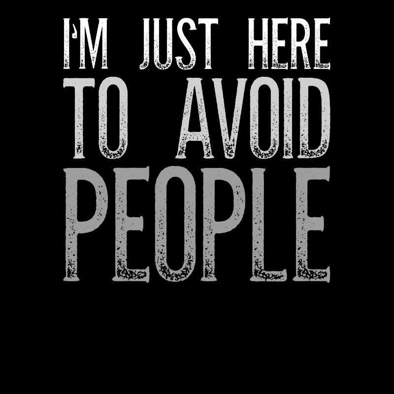 I'm Just Here To Avoid People Introvert