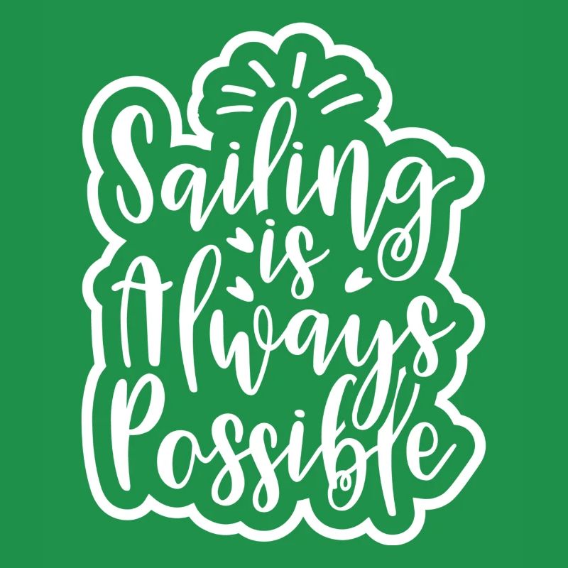 SAILING IS ALWAYS POSSIBLE