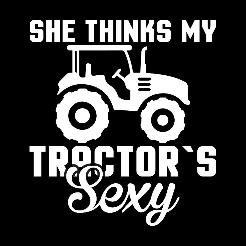 She thinks my tractor is sexy - farmer