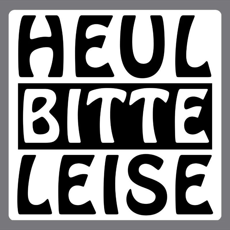 Heul leise, Geschenk, Geschenkidee, Spruch