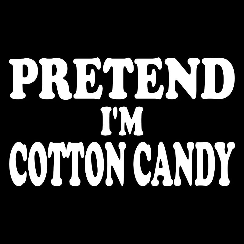 Pretend I'm Cotton Candy