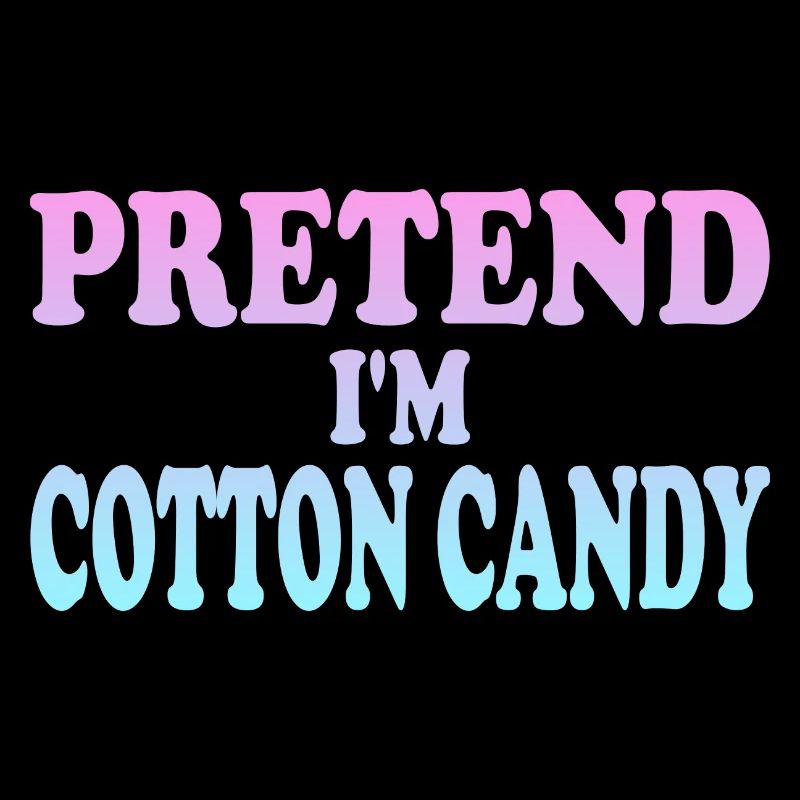 Pretend I'm Cotton Candy