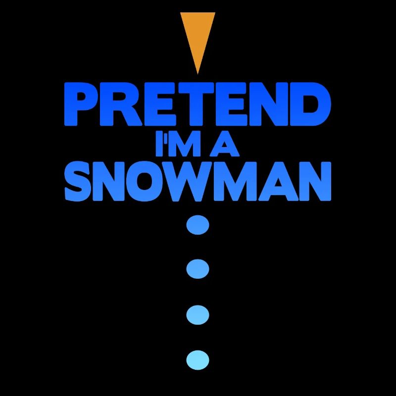 Pretend i'm a snowman