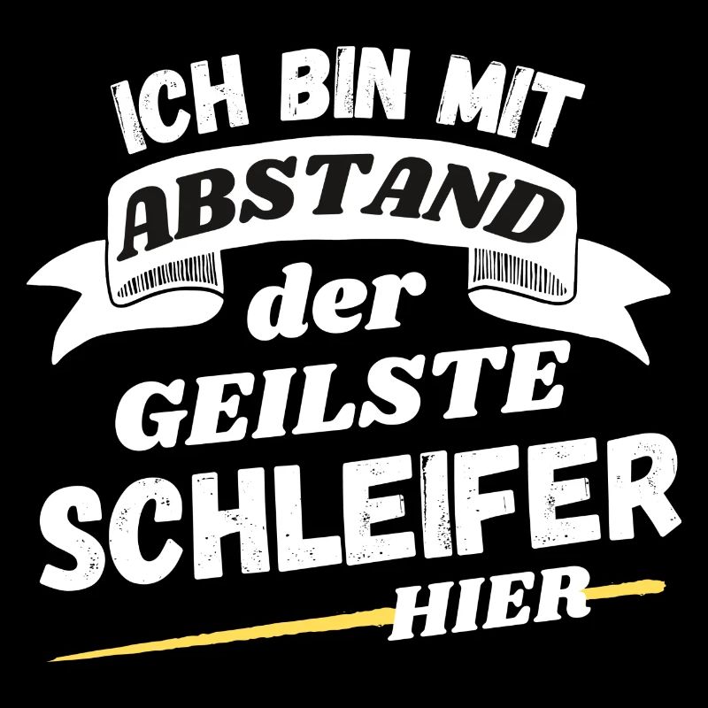 Ich bin mit Abstand der geilste Schleifer hier