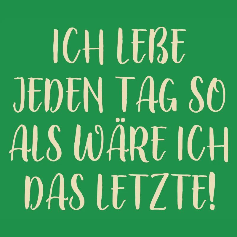 Lebe jeden Tag - Optimismus Motivation - Spruch