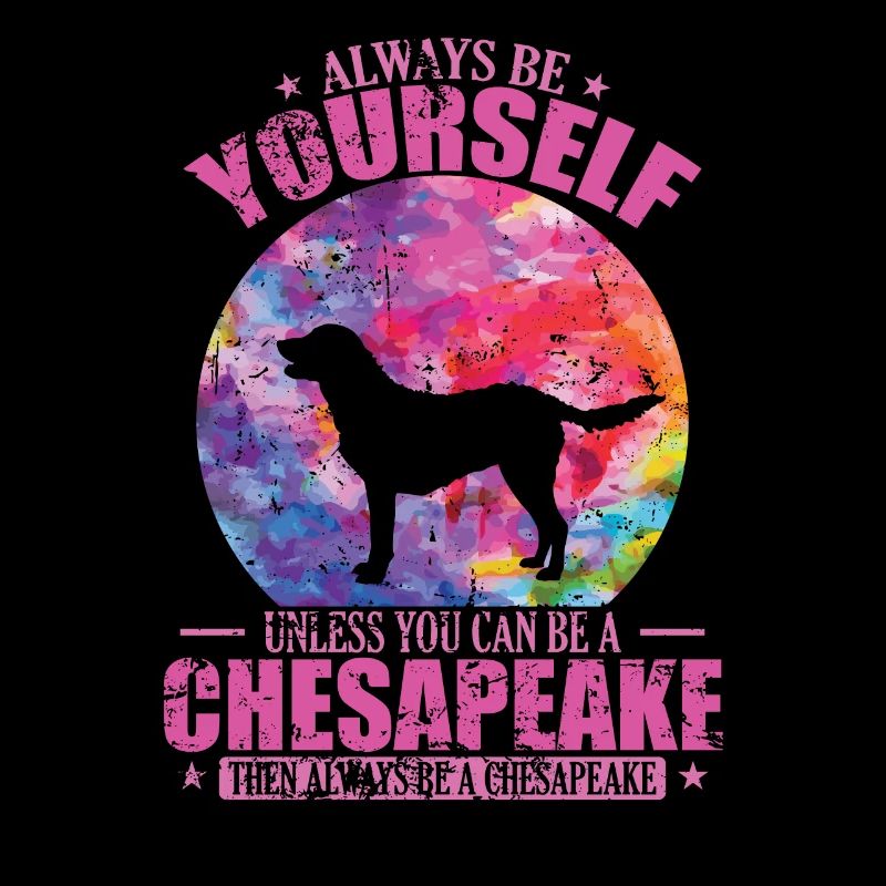 Always be yourself unless you can be a Chesapeake