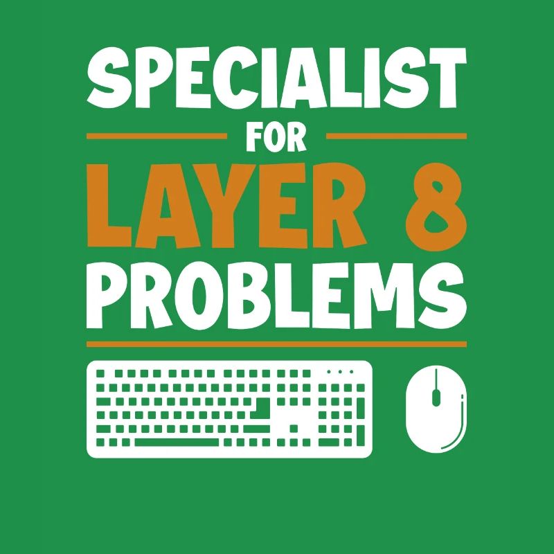 Specialist For Layer 8 Problems Admin