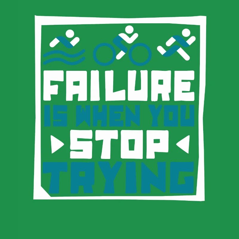 Failure Is When You Stop Trying Triathlet
