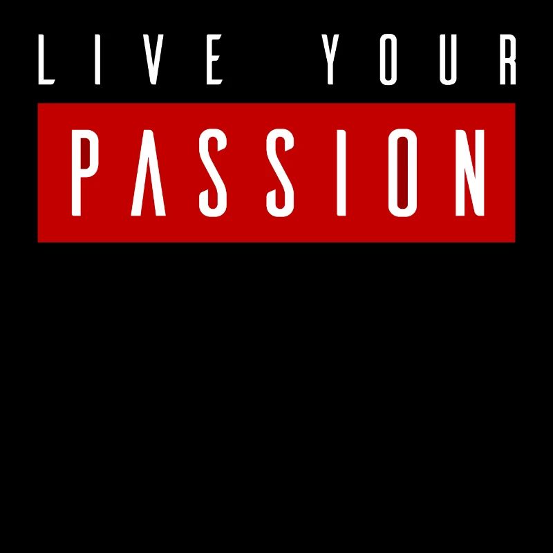 Lebe deine Leidenschaft Live your passion