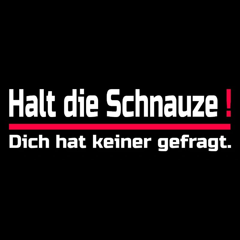 Halt die Schnauze