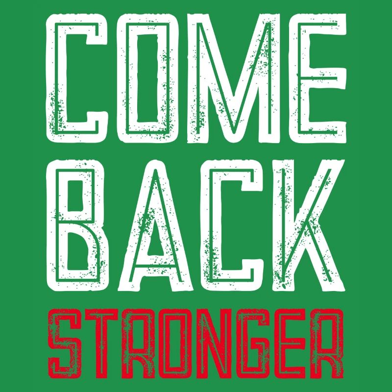 COME BACK STRONGER - COMEBACK - RETURN