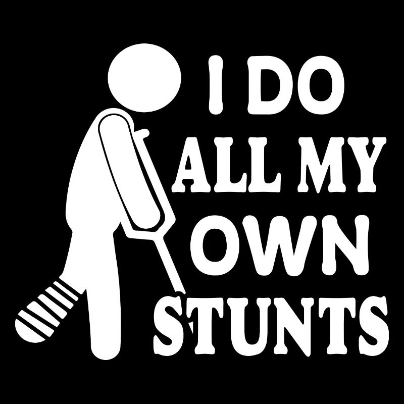 I do my stunts myself | Get well soon