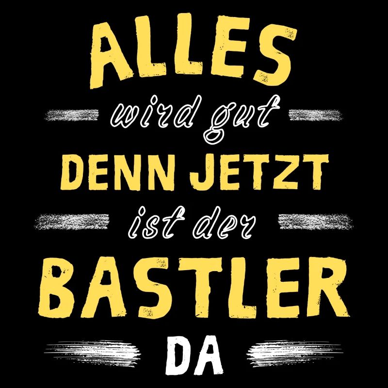 Alles wird gut denn jetzt ist der Bastler da