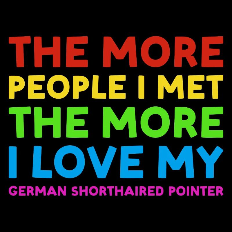 People I Met I Love German Shorthaired Pointer