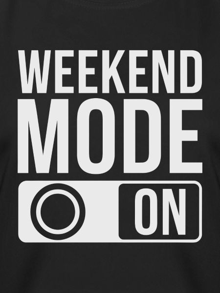 Weekend Mode On