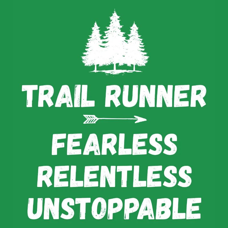Trail Runner - Fearless. Relentless. Unstoppable.