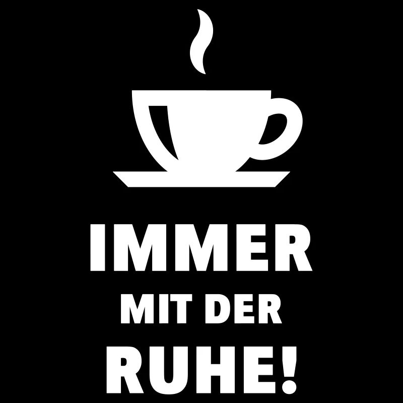 Immer Mit Der Ruhe! (Büro, Arbeit, Beruf, Dienst)