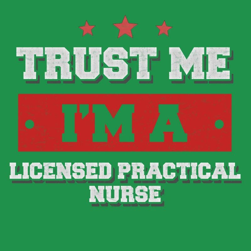 Trust me I’m a licensed practical nurse